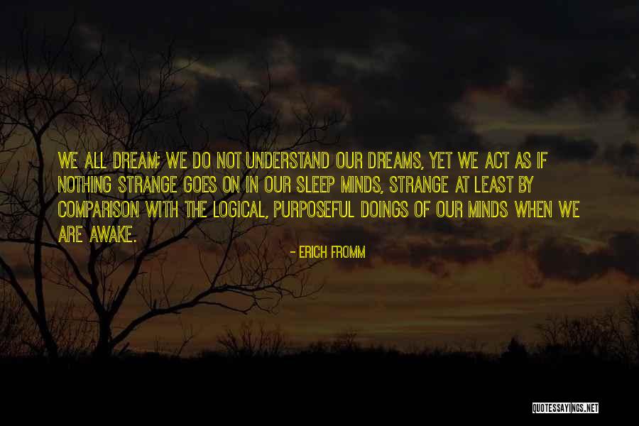 Dream When You Are Awake Quotes By Erich Fromm Dream When You Are Awake Quotes By Erich Fromm