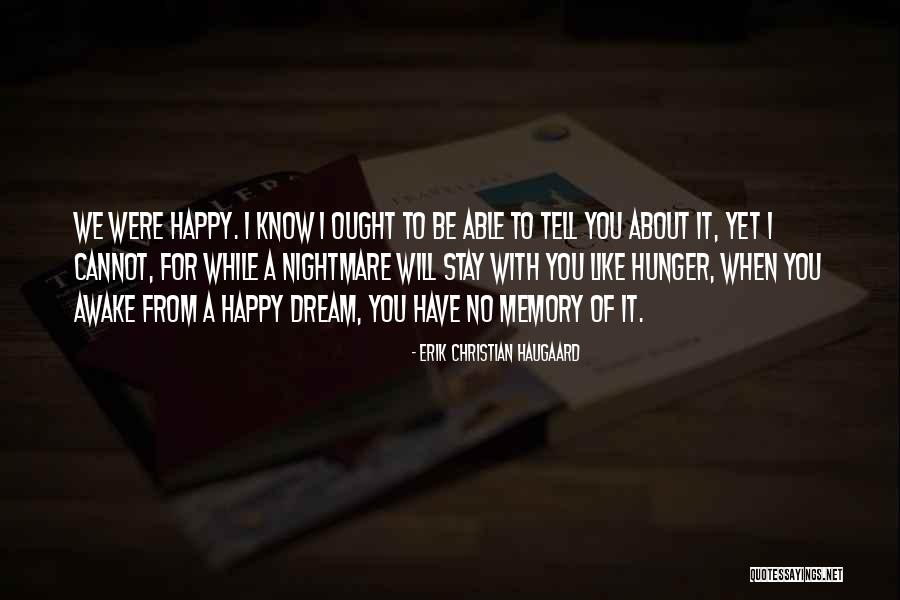 Dream When You Are Awake Quotes By Erik Christian Haugaard Dream When You Are Awake Quotes By Erik Christian Haugaard