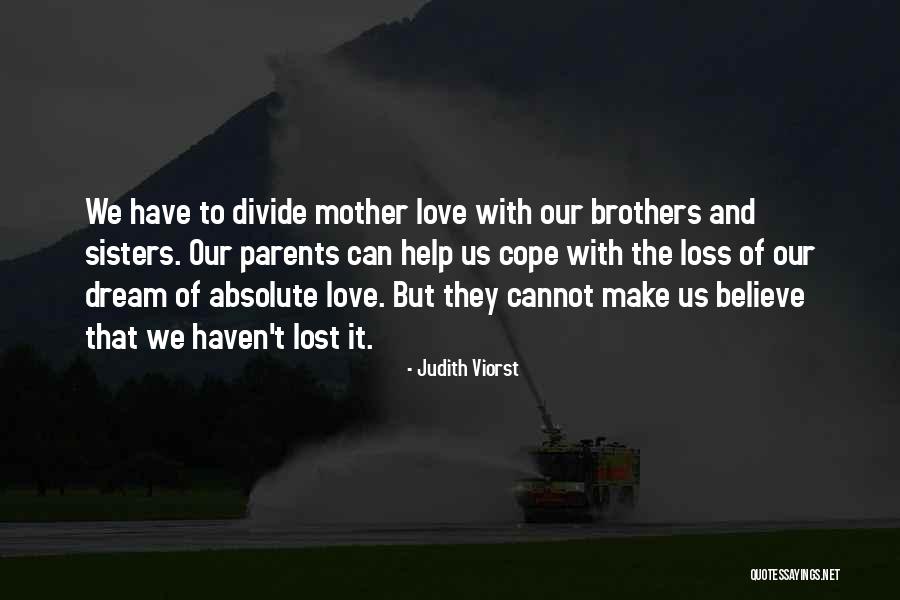 Dream With Love Quotes By Judith Viorst Dream With Love Quotes By Judith Viorst