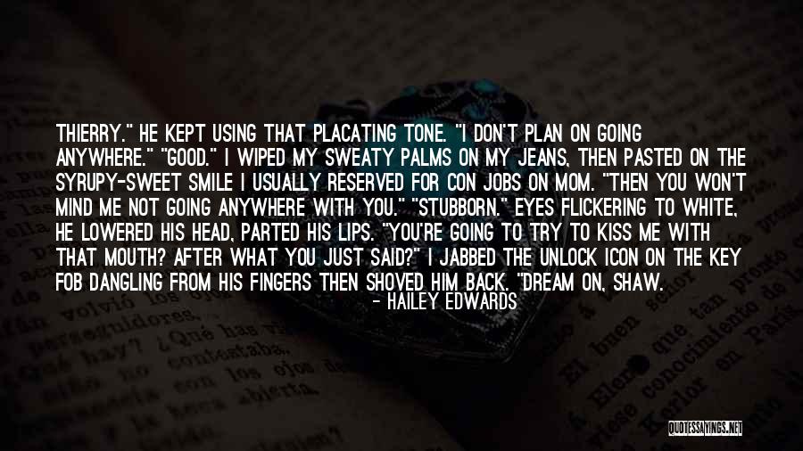 Dream With Me Quotes By Hailey Edwards Dream With Me Quotes By Hailey Edwards