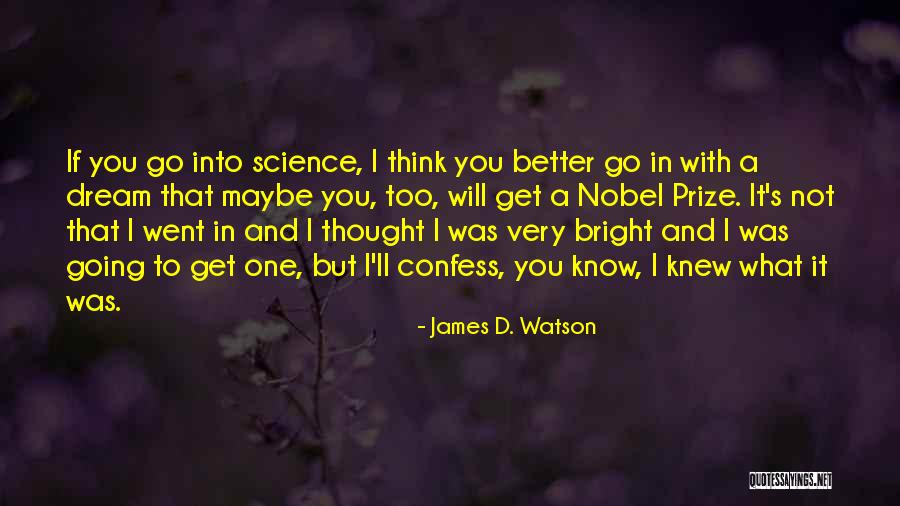 Dream With You Quotes By James D. Watson Dream With You Quotes By James D. Watson