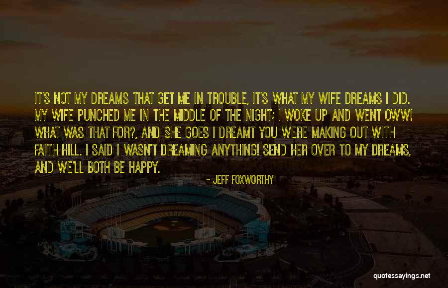 Dream With You Quotes By Jeff Foxworthy Dream With You Quotes By Jeff Foxworthy