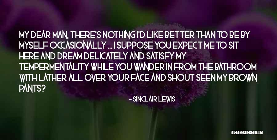 Dream With You Quotes By Sinclair Lewis Dream With You Quotes By Sinclair Lewis