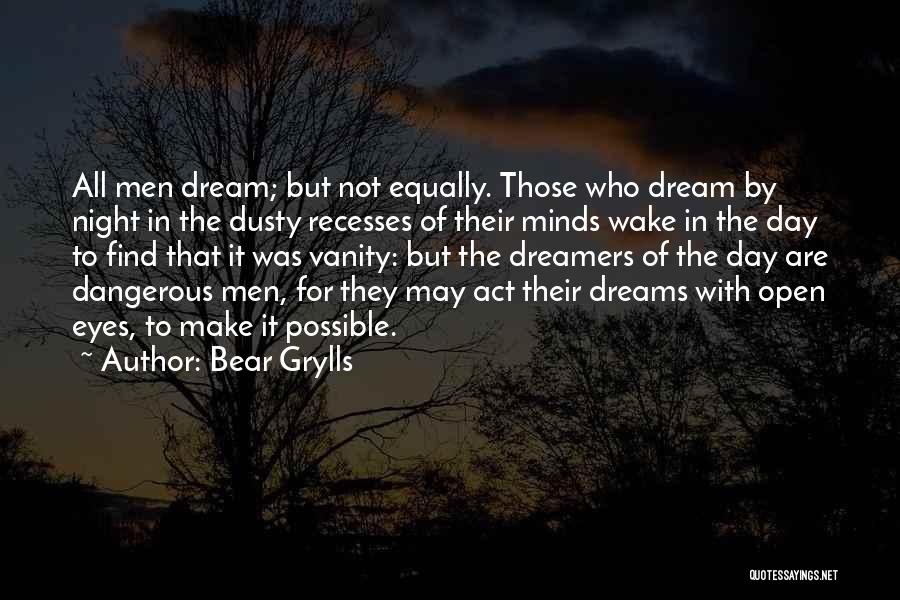 Dream With Your Eyes Open Quotes By Bear Grylls