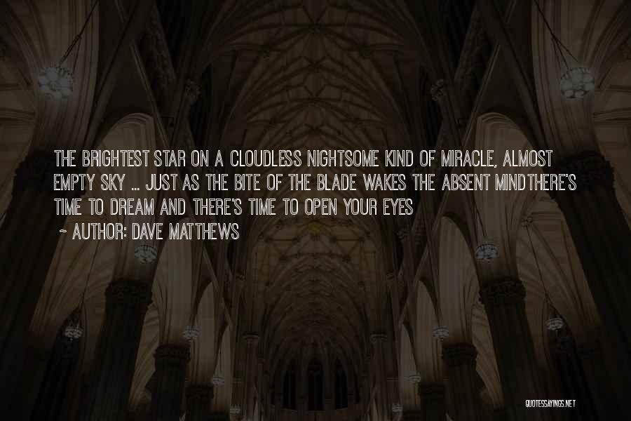 Dream With Your Eyes Open Quotes By Dave Matthews