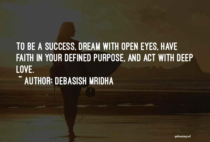 Dream With Your Eyes Open Quotes By Debasish Mridha