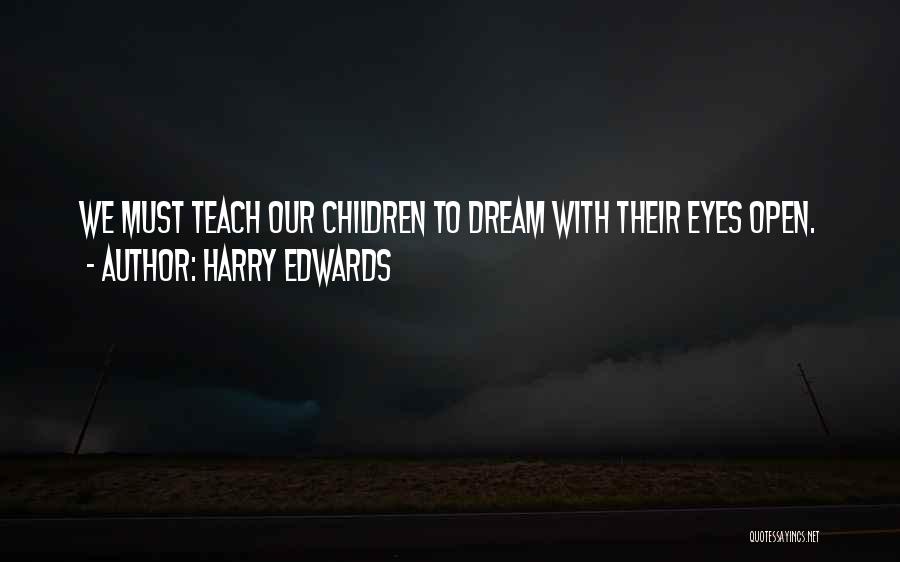 Dream With Your Eyes Open Quotes By Harry Edwards