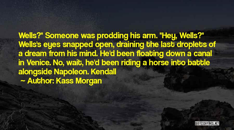 Dream With Your Eyes Open Quotes By Kass Morgan