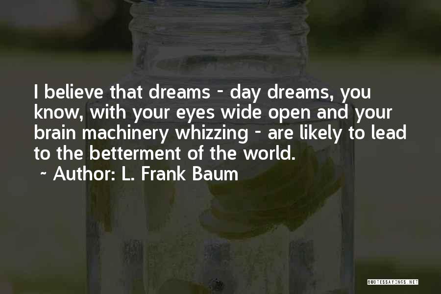 Dream With Your Eyes Open Quotes By L. Frank Baum