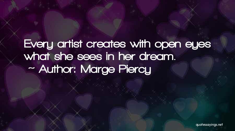 Dream With Your Eyes Open Quotes By Marge Piercy
