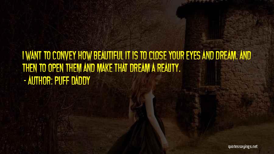 Dream With Your Eyes Open Quotes By Puff Daddy