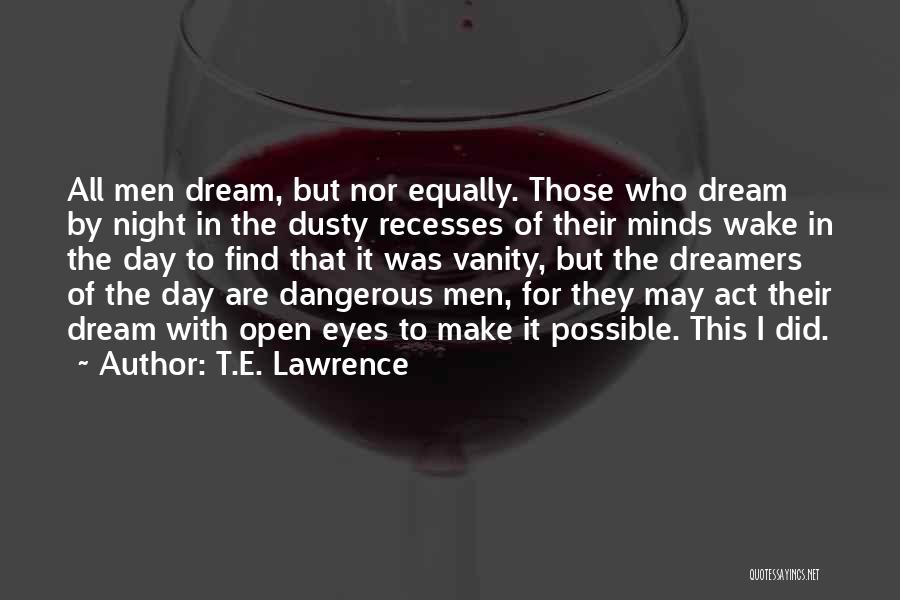Dream With Your Eyes Open Quotes By T.E. Lawrence
