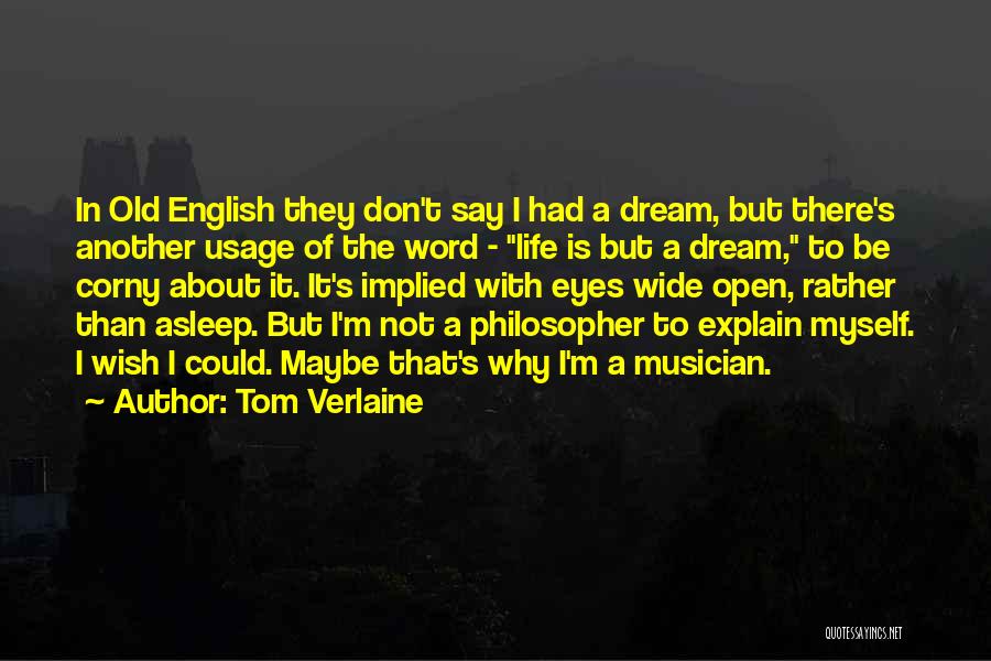 Dream With Your Eyes Open Quotes By Tom Verlaine