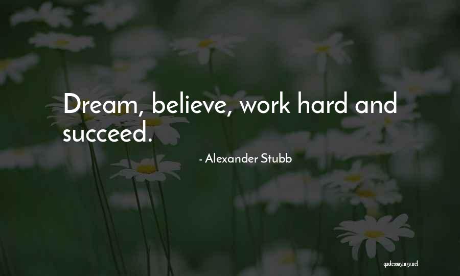 Dream Work Hard Quotes By Alexander Stubb