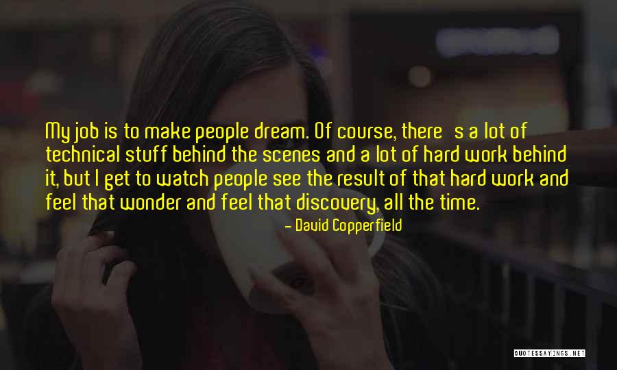 Dream Work Hard Quotes By David Copperfield Dream Work Hard Quotes By David Copperfield