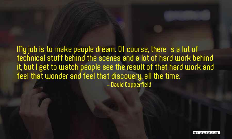 Dream Work Hard Quotes By David Copperfield