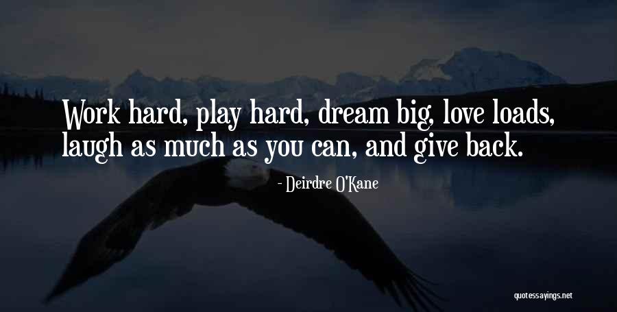 Dream Work Hard Quotes By Deirdre O'Kane