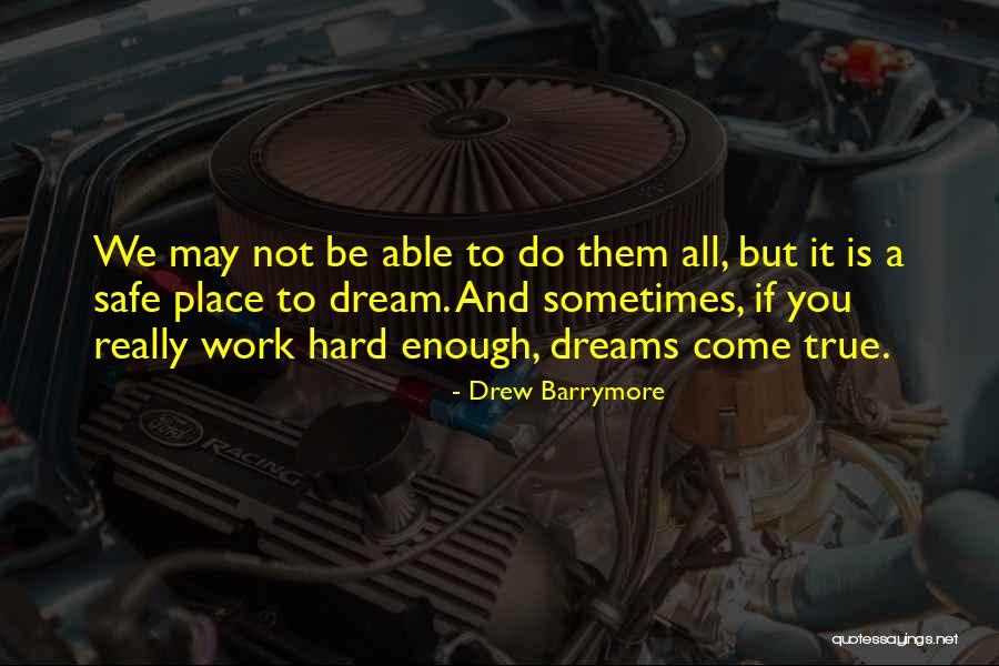 Dream Work Hard Quotes By Drew Barrymore