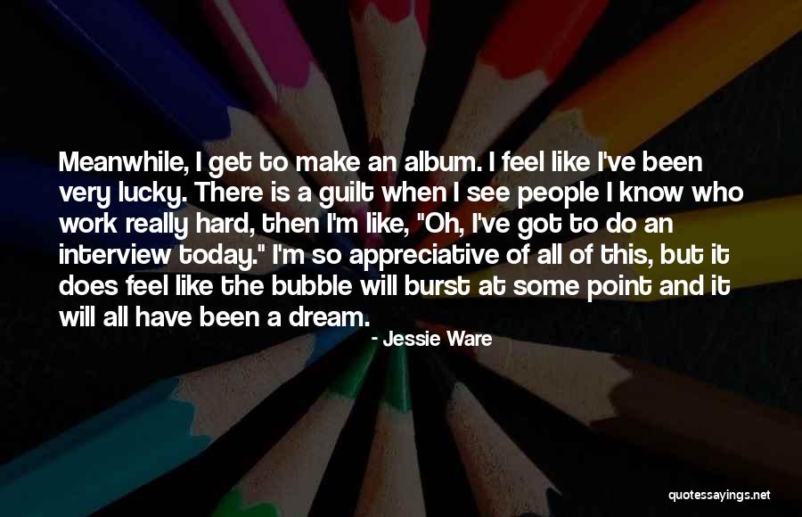 Dream Work Hard Quotes By Jessie Ware Dream Work Hard Quotes By Jessie Ware