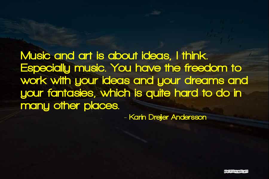 Dream Work Hard Quotes By Karin Dreijer Andersson