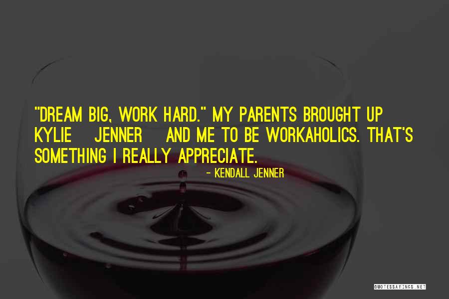 Dream Work Hard Quotes By Kendall Jenner Dream Work Hard Quotes By Kendall Jenner