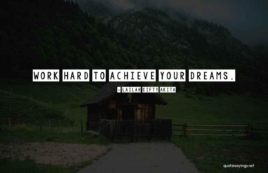 Dream Work Hard Quotes By Lailah Gifty Akita Dream Work Hard Quotes By Lailah Gifty Akita