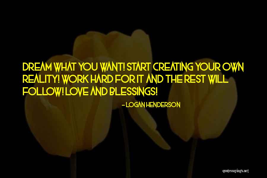Dream Work Hard Quotes By Logan Henderson Dream Work Hard Quotes By Logan Henderson