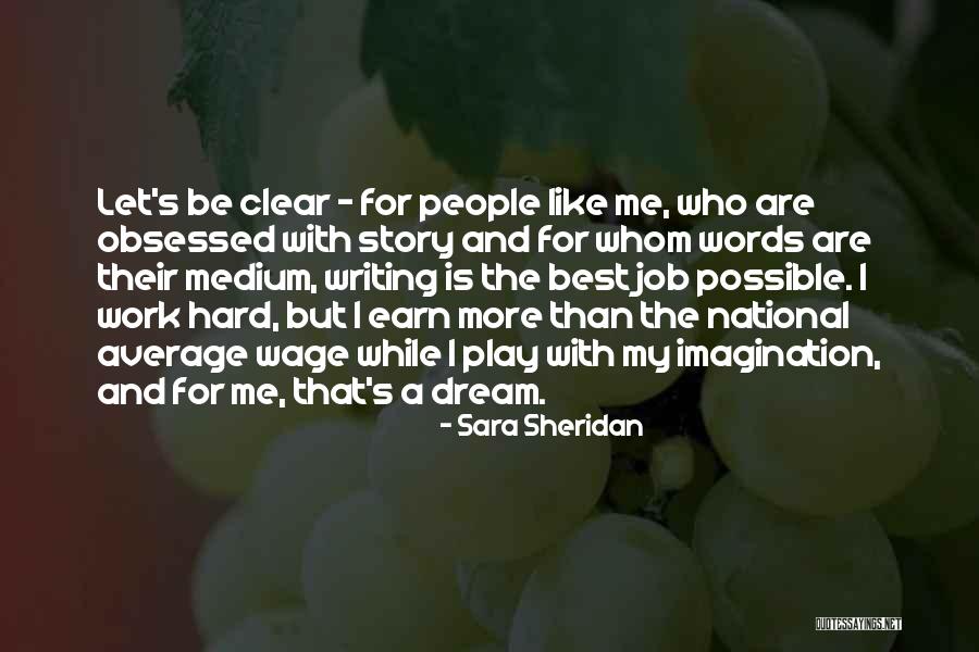 Dream Work Hard Quotes By Sara Sheridan Dream Work Hard Quotes By Sara Sheridan
