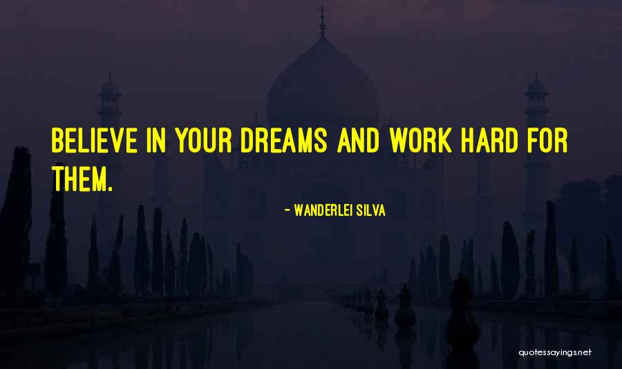Dream Work Hard Quotes By Wanderlei Silva Dream Work Hard Quotes By Wanderlei Silva
