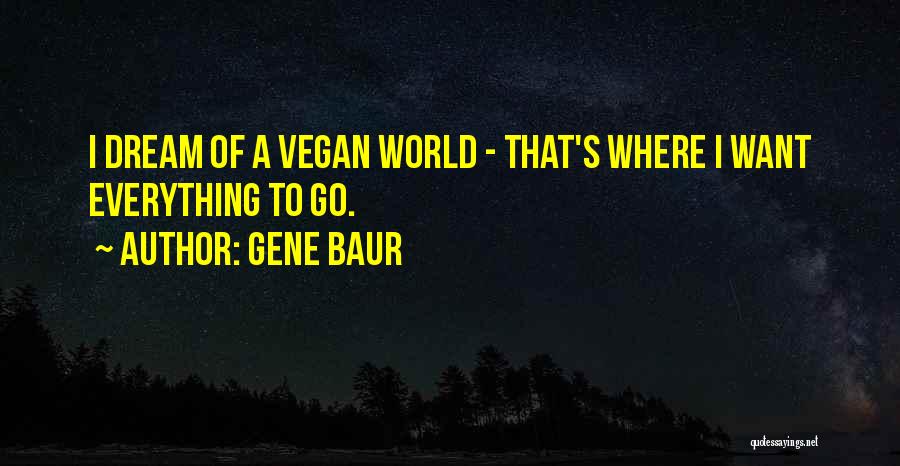 Dream World Quotes By Gene Baur