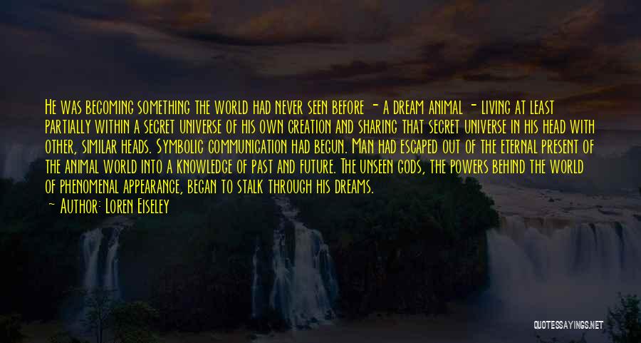 Dream World Quotes By Loren Eiseley
