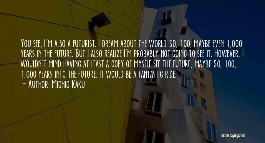 Dream World Quotes By Michio Kaku