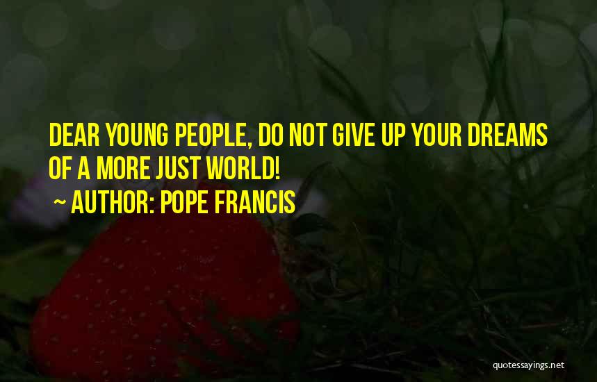 Dream World Quotes By Pope Francis