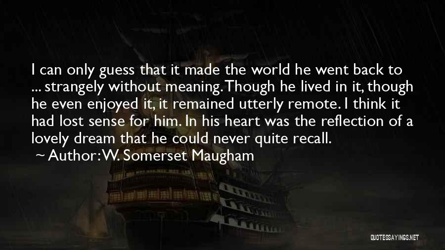 Dream World Quotes By W. Somerset Maugham