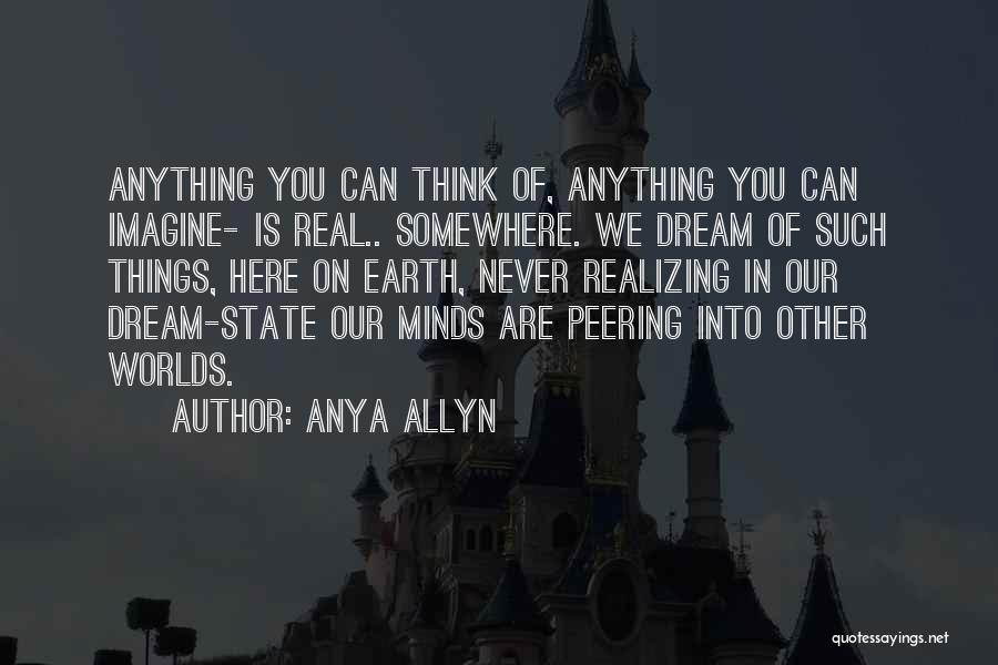 Dream Worlds Quotes By Anya Allyn