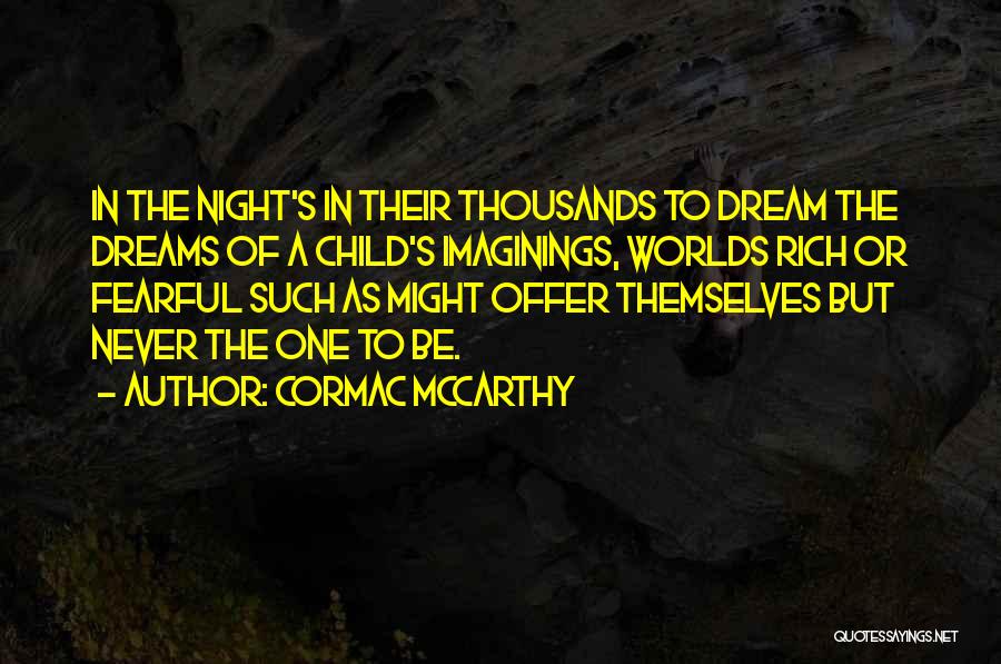 Dream Worlds Quotes By Cormac McCarthy