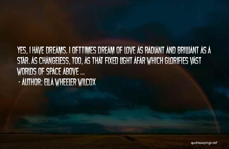 Dream Worlds Quotes By Ella Wheeler Wilcox