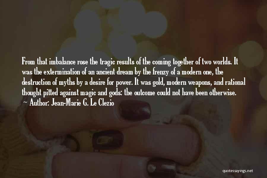 Dream Worlds Quotes By Jean-Marie G. Le Clezio