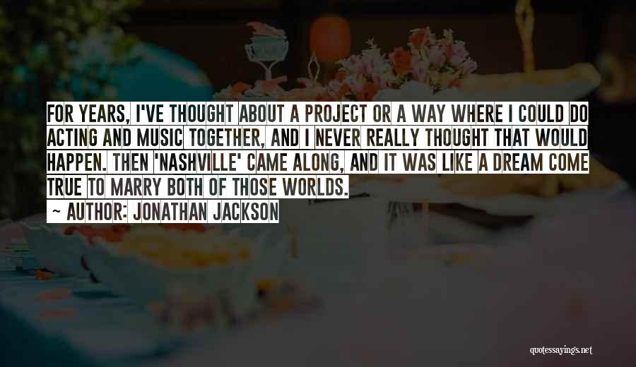 Dream Worlds Quotes By Jonathan Jackson