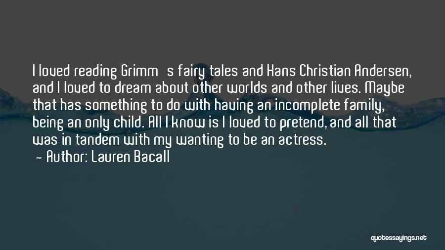 Dream Worlds Quotes By Lauren Bacall