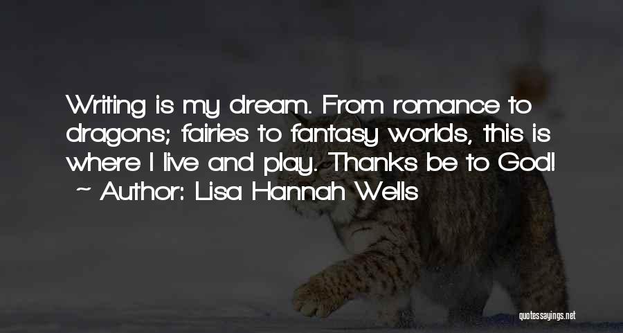 Dream Worlds Quotes By Lisa Hannah Wells