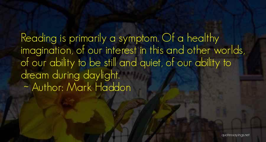 Dream Worlds Quotes By Mark Haddon