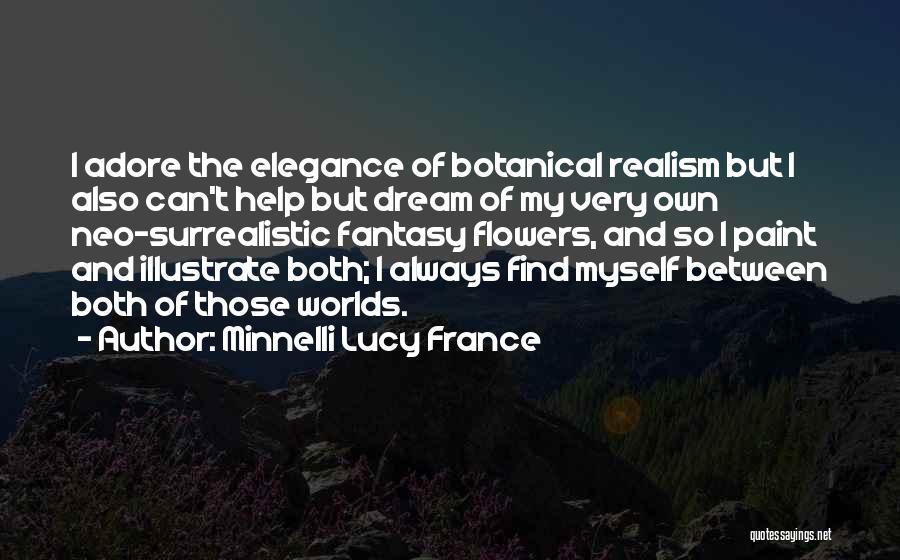 Dream Worlds Quotes By Minnelli Lucy France