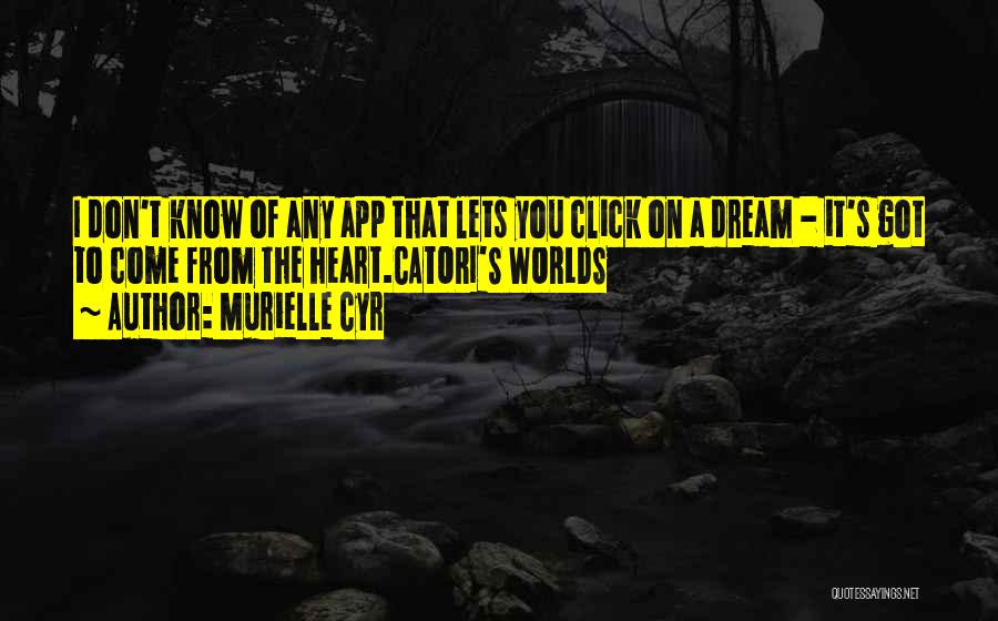 Dream Worlds Quotes By Murielle Cyr