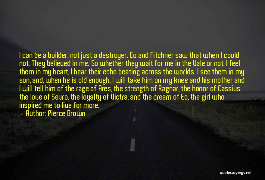 Dream Worlds Quotes By Pierce Brown