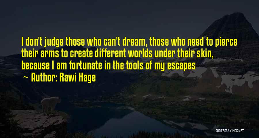 Dream Worlds Quotes By Rawi Hage