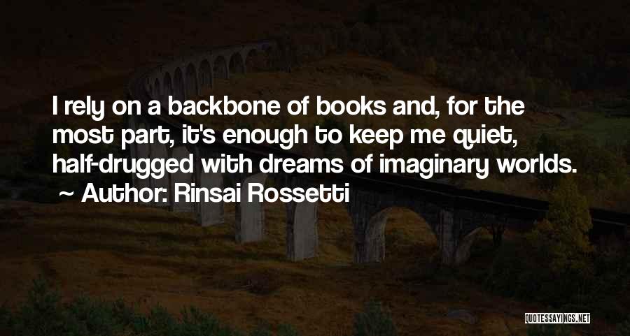 Dream Worlds Quotes By Rinsai Rossetti