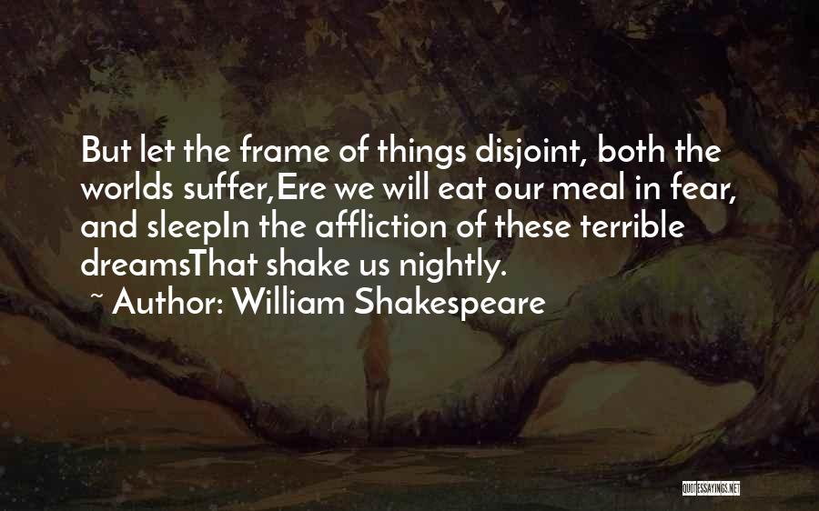 Dream Worlds Quotes By William Shakespeare