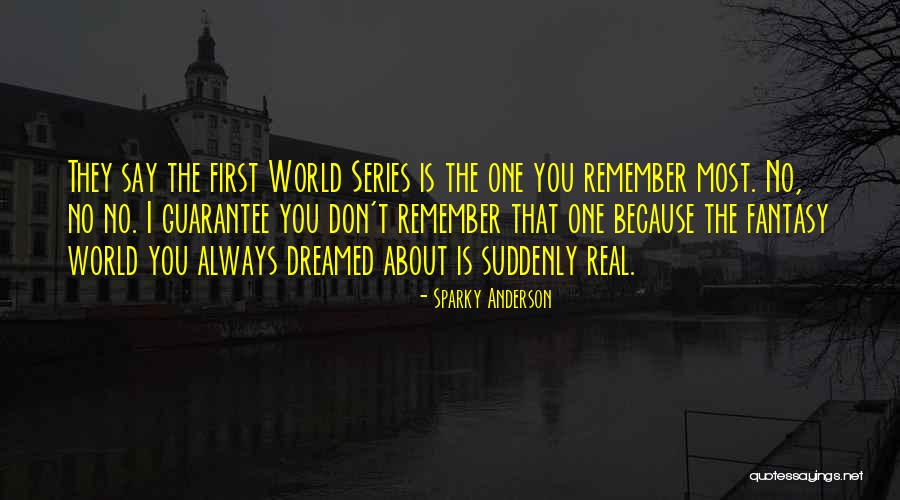 Dreamed About You Quotes By Sparky Anderson Dreamed About You Quotes By Sparky Anderson
