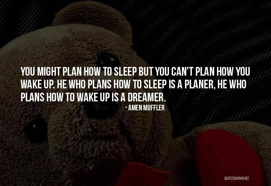 Dreamer Quotes Quotes By Amen Muffler Dreamer Quotes Quotes By Amen Muffler